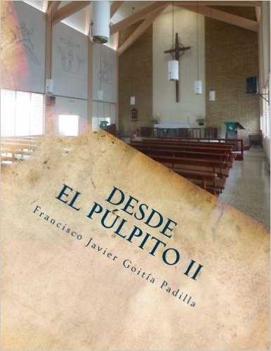 Desde El Pulpito: Manuscritos de Sermones Para Semana Santa, Navidad y Otras Ocasiones