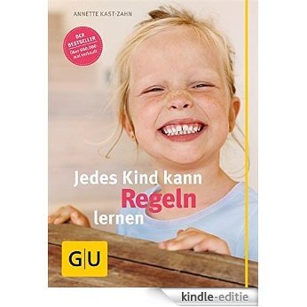 Jedes Kind kann Regeln lernen (GU Einzeltitel Partnerschaft & Familie) [Kindle-editie]