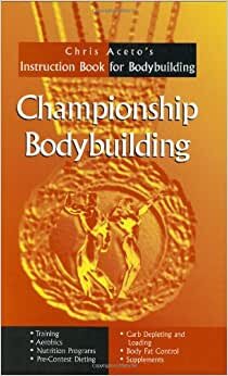 Championship Body Building: Chris Aceto's Instruction Book for Body Building