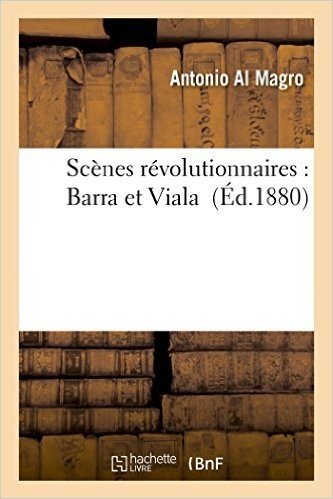 Scenes Revolutionnaires: Barra Et Viala