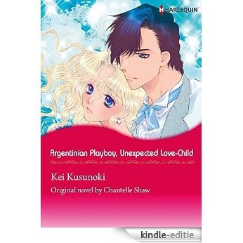 RGENTINIAN PLAYBOY, UNEXPECTED LOVE-CHILD (Harlequin comics) [Kindle-editie]