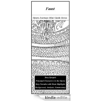 Gounod's FAUST Opera Journey Mini Guide (Opera Journeys Mini Guide Series) (English Edition) [Kindle-editie]