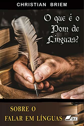 O que é o dom de línguas?: Sobre o falar em línguas