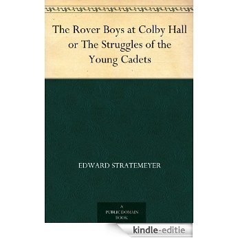 The Rover Boys at Colby Hall or The Struggles of the Young Cadets (English Edition) [Kindle-editie]
