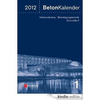 Beton-Kalender 2012: Schwerpunkte - Infrastrukturbau, Befestigungstechnik, Eurocode 2 (Beton-Kalender (VCH) *) [Kindle-editie]