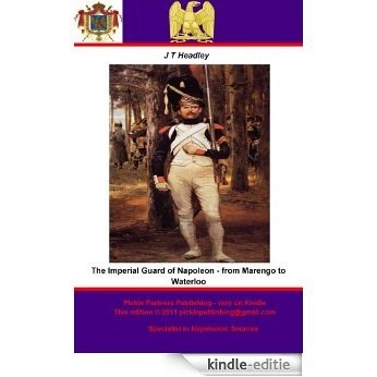 The Imperial Guard of Napoleon - from Marengo to Waterloo (English Edition) [Kindle-editie] beoordelingen