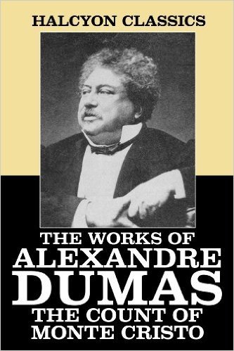 The Count of Monte Cristo and Other Works by Alexandre Dumas (Unexpurgated Edition) (Halcyon Classics) (English Edition)