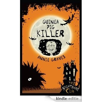 Guinea Pig Killer: A Nightmare Club Spooky Story (The Nightmare Club) [Kindle-editie]