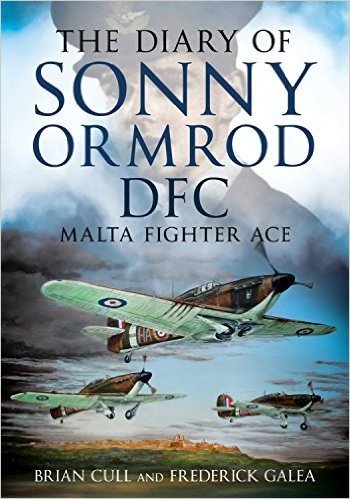 The Diary of Sonny Ormrod Dfc: Malta Fighter Ace