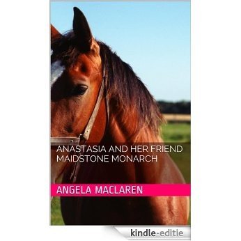 Anastasia and her friend Maidstone Monarch (English Edition) [Kindle-editie]