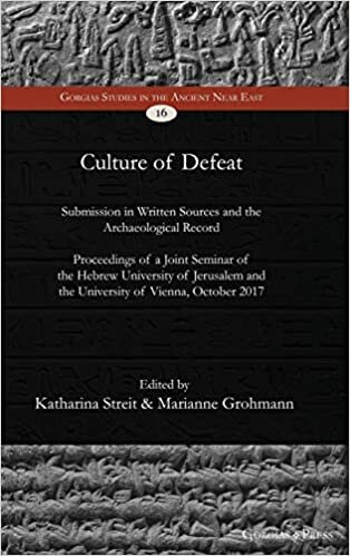 indir Culture of Defeat: Submission in Written Sources and the Archaeological Record of the Ancient Near East (Gorgias Studies in the Ancient Near East, Band 16)