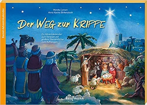 Der Weg zur Krippe: Ein Adventskalender zum Vorlesen mit großem Sternenfächer zum Aufhängen (Adventskalender mit Geschichten für Kinder: Ein Buch zum Vorlesen und Basteln)