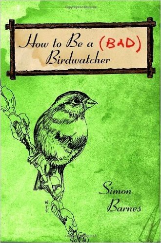 How to Be a Bad Birdwatcher