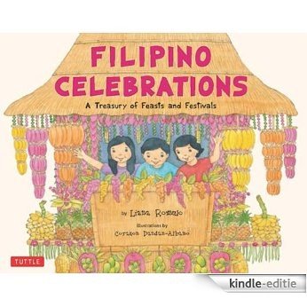 Filipino Celebrations: A treasury of Feasts and Festivals [Kindle-editie]