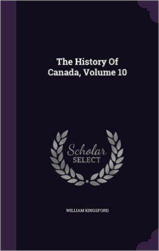 The History of Canada, Volume 10