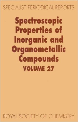 Spectroscopic Properties of Inorganic and Organometallic Compounds: Volume 27