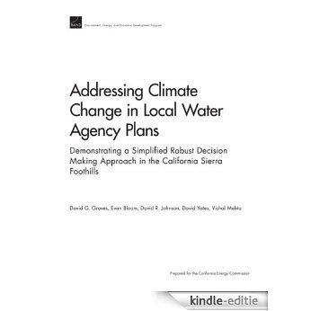 Addressing Climate Change in Local Water Agency Plans: Demonstrating a Simplified Robust Decision Making Approach in the California Sierra Foothills [Kindle-editie]