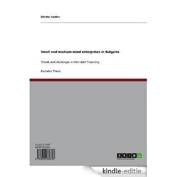 Small and medium-sized enterprises in Bulgaria: Trends and challenges in their debt financing [Kindle-editie]