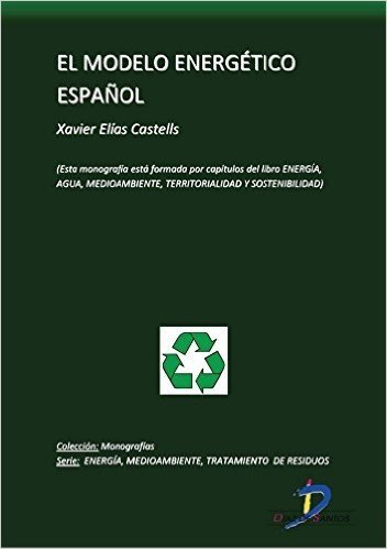 El modelo energético español (Capitulo del libro Energía, Agua, Medioambiente, territorialidad y Sostenibilidad): 1