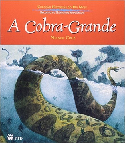 A Cobra- Grande - Coleção Histórias do Rio Moju