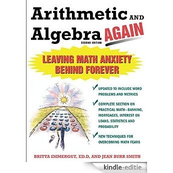 Arithmetic and Algebra Again, 2/e: Leaving Math Anxiety Behind Forever [Kindle-editie]