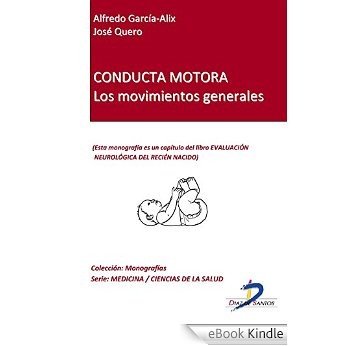 Conducta motora: los movimientos generales (Capítulo del libro Evaluación neurológica del recien nacido): 1 [eBook Kindle]
