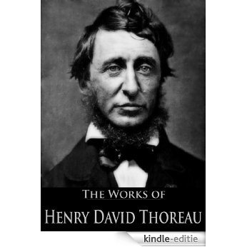 The Complete Works of Henry David Thoreau: Canoeing in the Wilderness, Walden, Walking, Civil Disobedience and More (English Edition) [Kindle-editie]