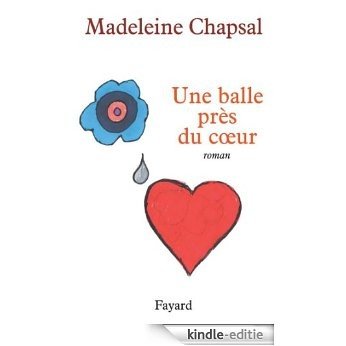Une balle près du coeur (Littérature Française) (French Edition) [Kindle-editie]