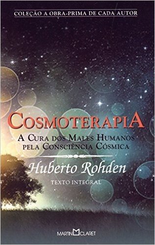 Cosmoterapia. A Cura dos Males Humanos Pela Consciência Cósmica - Volume 302