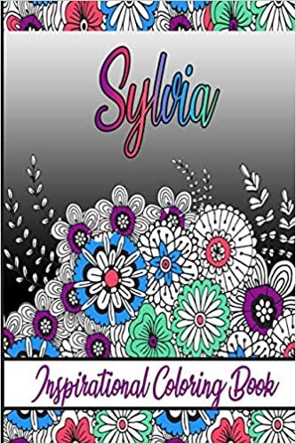 Sylvia Inspirational Coloring Book: An adult Coloring Boo kwith Adorable Doodles, and Positive Affirmations for Relaxationion.30 designs , 64 pages, matte cover, size 6 x9 inch ,