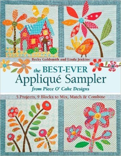 The Best-Ever Applique Sampler from Piece O' Cake Designs [With Pattern(s)]