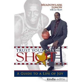 Trust Your Next Shot: A Guide to a Life of Joy [Kindle-editie]