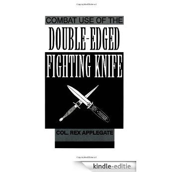 Combat Use Of The Double-Edged Fighting Knife [Kindle-editie]