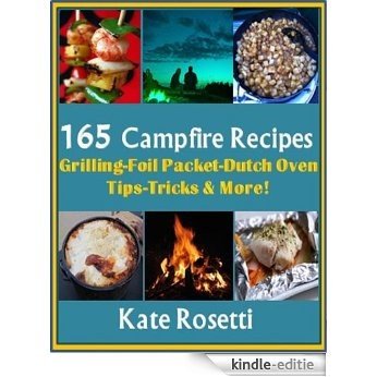 165 Campfire Recipes Grilling - Foil Packets-Dutch Oven- How to Build a Fire- Camping with Kids & MORE! (English Edition) [Kindle-editie] beoordelingen