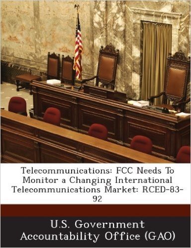 Telecommunications: FCC Needs to Monitor a Changing International Telecommunications Market: Rced-83-92