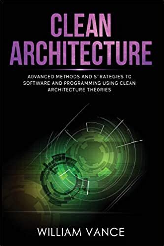 indir CLEAN ARCHITECTURE: Advanced Methods and Strategies to Software and Programming using Clean Architecture Theories