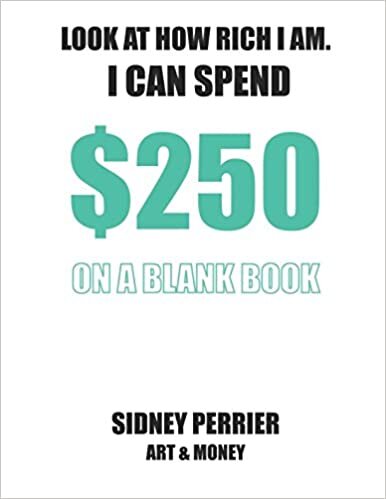 indir Look at how rich I am. I can spend $250 on a blank book.