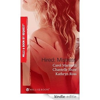 Hired: Mistress: Wanted: Mistress and Mother / His Private Mistress / The Millionaire's Secret Mistress (Mills & Boon By Request) (Ruthless) [Kindle-editie]