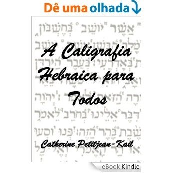 A Caligrafia Hebraica para todos (Escritas do Mundo Livro 4) [eBook Kindle]