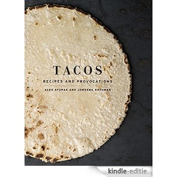 Tacos: Recipes and Provocations [Kindle-editie] beoordelingen