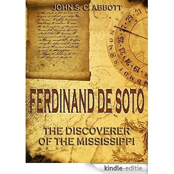 Ferdinand De Soto : The Discoverer of the Mississippi (Illustrated) (English Edition) [Kindle-editie]