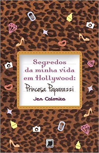 Segredos Da Minha Vida Em Hollywood. Princesa Paparazzi
