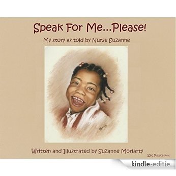 Speak For Me...Please!: My story as told by Nurse Suzanne (English Edition) [Kindle-editie]