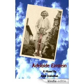Adelaide Einstein: A Novel By April L. Hamilton (English Edition) [Kindle-editie]