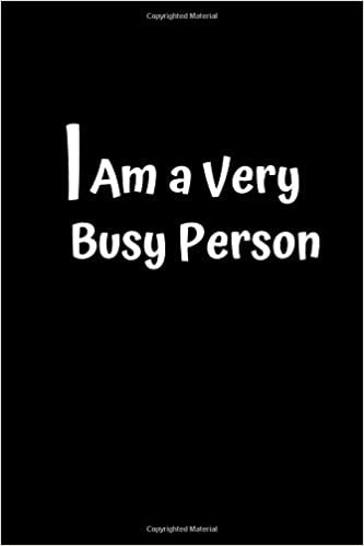 indir I Am a Very Busy Person: I Am Very Busy Person notebook, Motivational Journal – Notebook, Composition Notebook, Gift notebook, Diary (110 Pages 6 x 9,GraphPaper 5x5) (Awesome Notebooks)