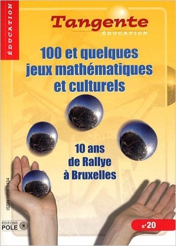 100 et quelques jeux mathématiques et culturels. 10 ans de Rallye à Bruxelles.