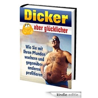 Dicker aber glücklich (German Edition) [Kindle-editie]
