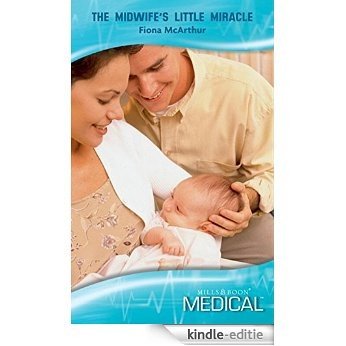 The Midwife's Little Miracle (Mills & Boon Medical) (Lyrebird Lake Maternity, Book 1) [Kindle-editie]
