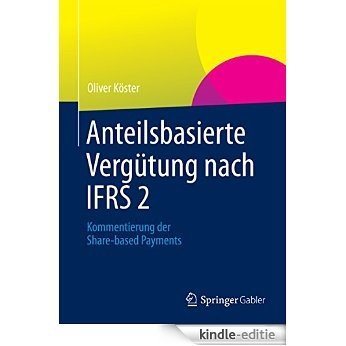 Anteilsbasierte Vergütung nach IFRS 2: Kommentierung der Share-based Payments [Print Replica] [Kindle-editie]