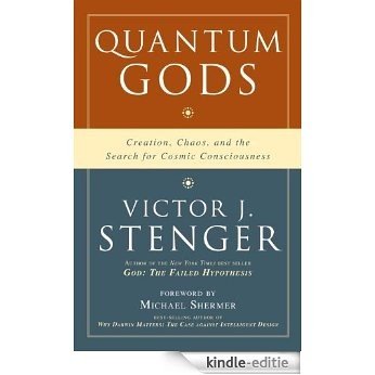 Quantum Gods: Creation, Chaos, and the Search for Cosmic Consciousness [Kindle-editie]